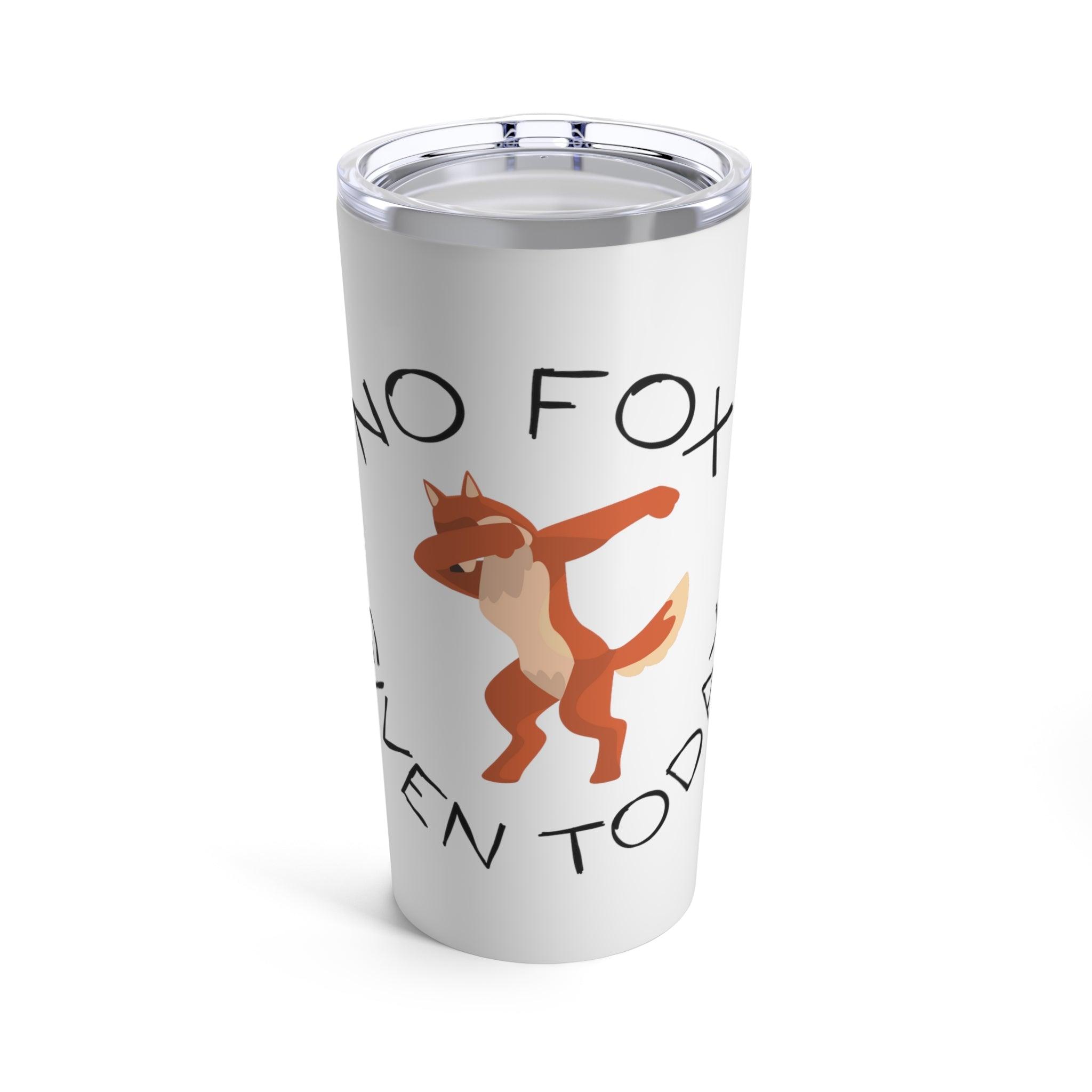 No Fox Tumbler - MrsClutterWorth